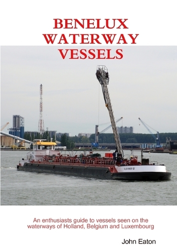 Бумажная книга «Benelux Waterway Vessels», автор Джон Итон - фото №1