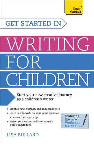 Бумажная книга «Get Started in Writing for Children: Teach Yourself: How to write entertaining, colourful and compelling books for children», автор Лиза Буллард - фото №1