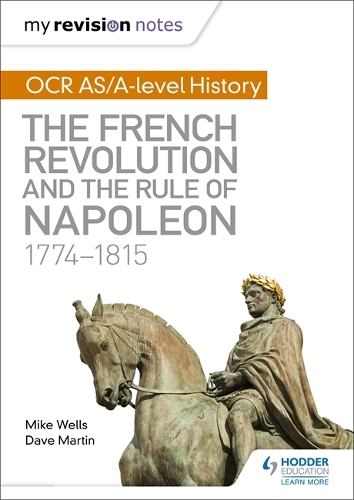 Бумажная книга «My Revision Notes: OCR AS/A-level History: The French Revolution and the rule of Napoleon 1774-1815», авторов Дэйв Мартин, Майк Уэллс - фото №1