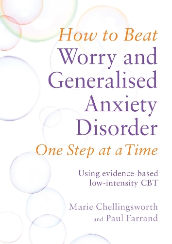 Бумажная книга «How to Beat Worry and Generalised Anxiety Disorder One Step at a Time: Using evidence-based low-intensity CBT», авторов Мари Челлингсворт, Пол Фарранд - фото №1