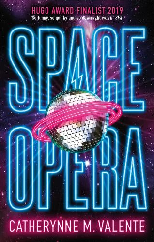 Паперова книга «Space Opera: HUGO AWARD FINALIST FOR BEST NOVEL 2019», автор Кетрін М. Валенте - фото №1