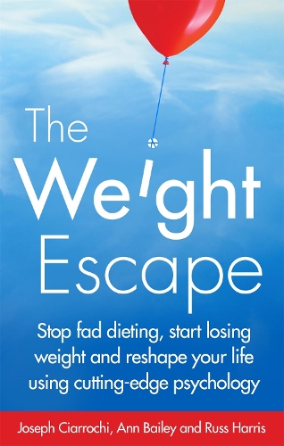 Бумажная книга «The Weight Escape: Stop fad dieting, start losing weight and reshape your life using cutting-edge psychology», авторов Энн Бейли, Джозеф Чиаррочи, Расс Харрис - фото №1