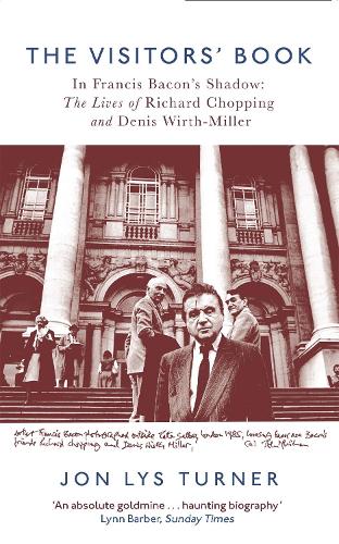 Паперова книга «The Visitors' Book: In Francis Bacon's Shadow: The Lives of Richard Chopping and Denis Wirth-Miller», автор Джон Ліс-Тернер - фото №1