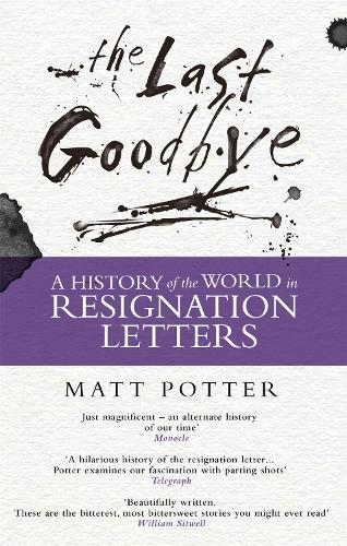 Паперова книга «The Last Goodbye: The History of the World in Resignation Letters», автор Метт Поттер - фото №1