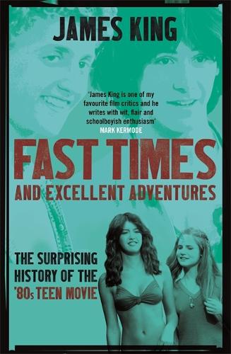 Бумажная книга «Fast Times and Excellent Adventures: The Surprising History of the '80s Teen Movie», автор Джеймс Кинг - фото №1