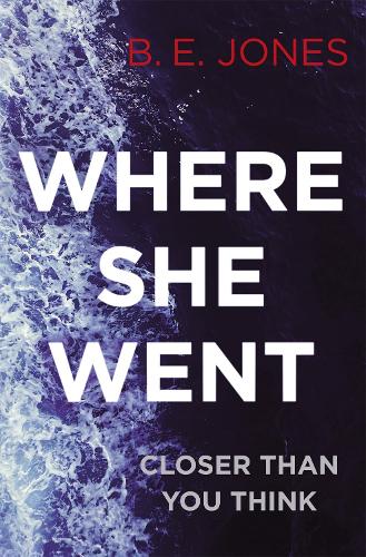 Паперова книга «Where She Went: An utterly gripping psychological thriller with a killer twist», автор Б. Е. Джонс - фото №1