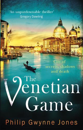 Бумажная книга «The Venetian Game: a haunting thriller set in the heart of Italy's most secretive city», автор Филипп Гвинн Джонс - фото №1