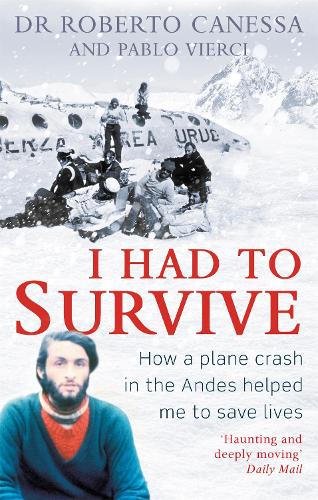 Паперова книга «I Had to Survive: How a plane crash in the Andes helped me to save lives», авторів Роберто Канесса, Пабло Віерсі - фото №1