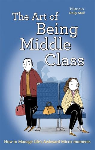 Бумажная книга «The Art of Being Middle Class: How to Handle Life's Awkward Micro-moments», автор Not Actual Size - фото №1