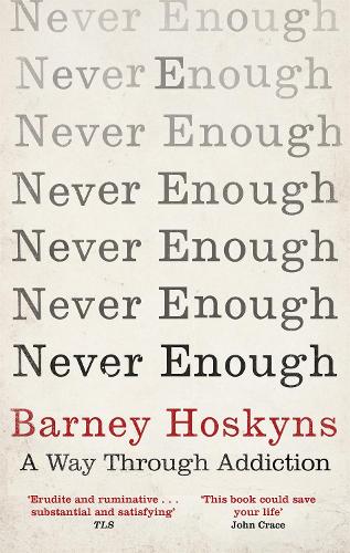 Бумажная книга «Never Enough: A Way Through Addiction», автор Барни Хоскинс - фото №1