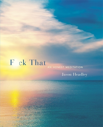 Паперова книга «F*ck That: An Honest Meditation», автор Джейсон Хедлі - фото №1
