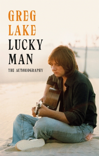 Бумажная книга «Lucky Man: The Autobiography», автор Грег Лейк - фото №1