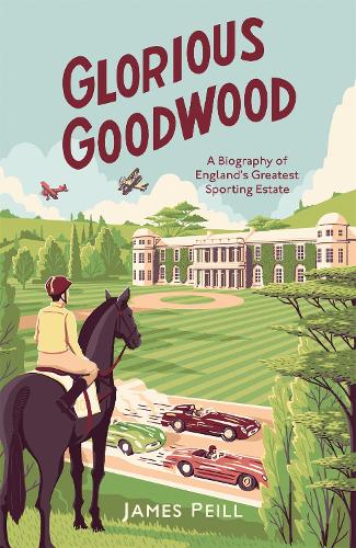 Бумажная книга «Glorious Goodwood: A Biography of England's Greatest Sporting Estate», автор Джеймс Пейл - фото №1
