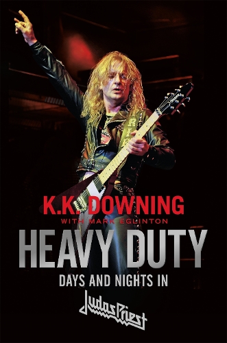 Бумажная книга «Heavy Duty: Days and Nights in Judas Priest», автор К. К. Даунинг - фото №1