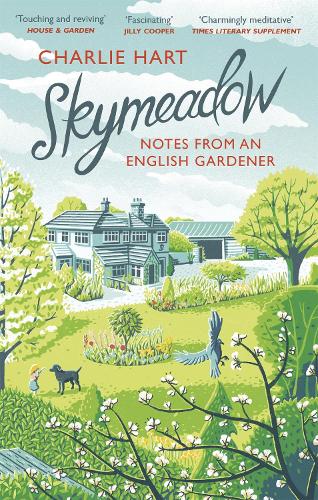 Паперова книга «Skymeadow: Notes from an English Gardener», автор Чарлі Харт - фото №1