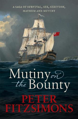 Бумажная книга «Mutiny on the Bounty: A saga of sex, sedition, mayhem and mutiny, and survival against extraordinary odds», автор Питер ФитцСаймонс - фото №1