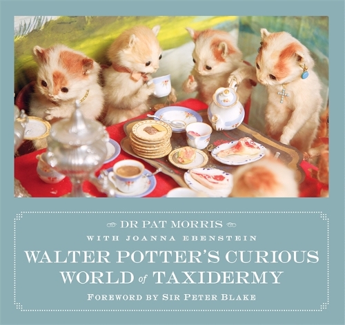 Бумажная книга «Walter Potter's Curious World of Taxidermy: Foreword by Sir Peter Blake», автор Пэт Моррис - фото №1