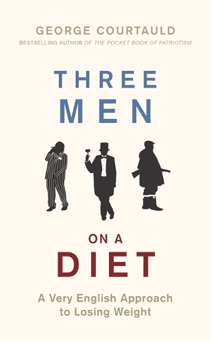 Бумажная книга «Three Men on a Diet: A Very English Approach to Losing Weight», автор Джордж Кортолд - фото №1