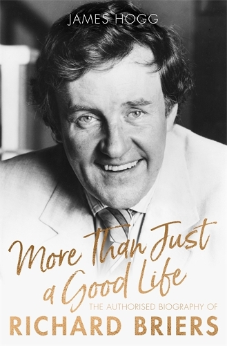 Паперова книга «More Than Just A Good Life: The Authorised Biography of Richard Briers», автор Джеймс Хогг - фото №1