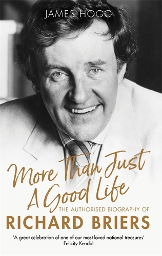 [object Object] «More Than Just A Good Life: The Authorised Biography of Richard Briers», автор Джеймс Хогг - фото №1