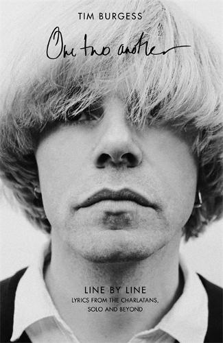 Бумажная книга «One Two Another: Line By Line: Lyrics from The Charlatans, Solo and Beyond», автор Тим Берджесс - фото №1