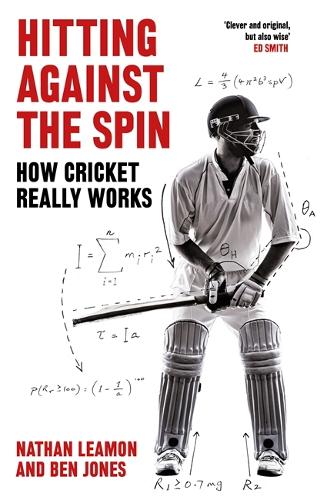Бумажная книга «Hitting Against the Spin: How Cricket Really Works», авторов Бен Джонс, Натан Лимон - фото №1