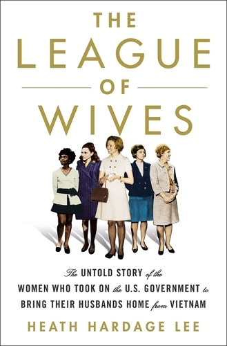 Бумажная книга «The League of Wives: The Untold Story of the Women Who Took on the US Government to Bring Their Husbands Home», автор Хит Хардейдж Ли - фото №1