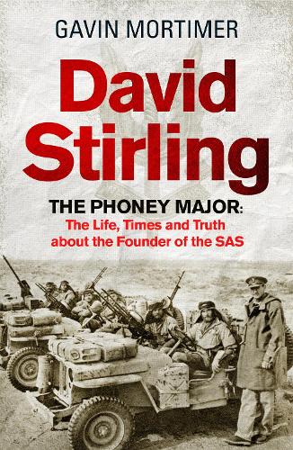 Бумажная книга «David Stirling: The Phoney Major: The Life, Times and Truth about the Founder of the SAS», автор Гэвин Мортимер - фото №1