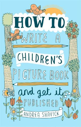 [object Object] «How to Write a Children's Picture Book and Get it Published, 2nd Edition», автор Андреа Шавик - фото №1