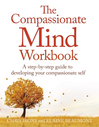Бумажная книга «The Compassionate Mind Workbook: A step-by-step guide to developing your compassionate self», авторов Крис Айронс, Элейн Бомонт - фото №1