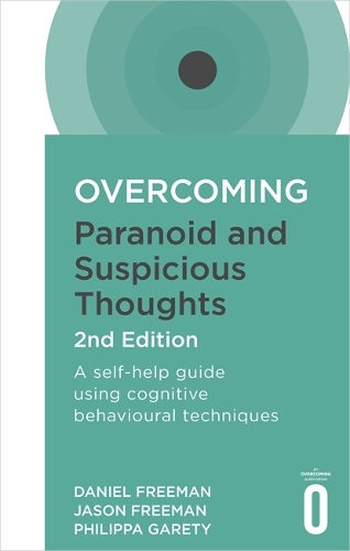 Паперова книга «Overcoming Paranoid and Suspicious Thoughts, 2nd Edition: A self-help guide using cognitive behavioural techniques», авторів Деніел Фріман, Джейсон Фріман, Філіппа Гареті - фото №1