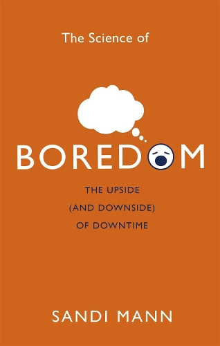 Паперова книга «The Science of Boredom: The Upside (and Downside) of Downtime», автор Сенді Манн - фото №1