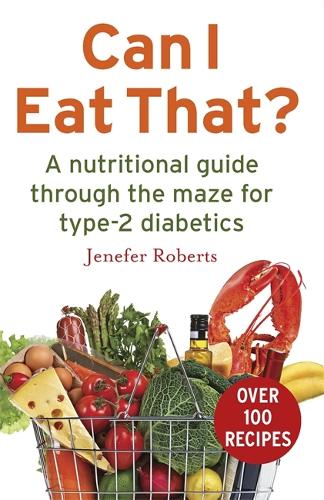 Бумажная книга «Can I Eat That?: A nutritional guide through the dietary maze for type 2 diabetics», автор Дженифер Робертс - фото №1