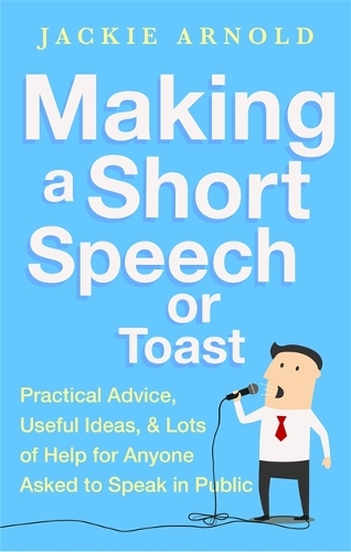 [object Object] «Making a Short Speech or Toast: Practical advice, useful ideas and lots of help for anyone asked to speak in public», автор Джекі Арнольд - фото №1