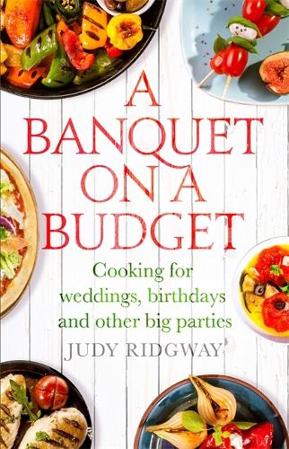 [object Object] «A Banquet on a Budget: Cooking for weddings, birthdays and other big parties», автор Джуді Ріджвей - фото №1