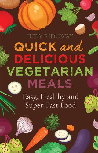 Паперова книга «Quick and Delicious Vegetarian Meals: Easy, healthy and super-fast food», автор Джуді Ріджвей - фото №1