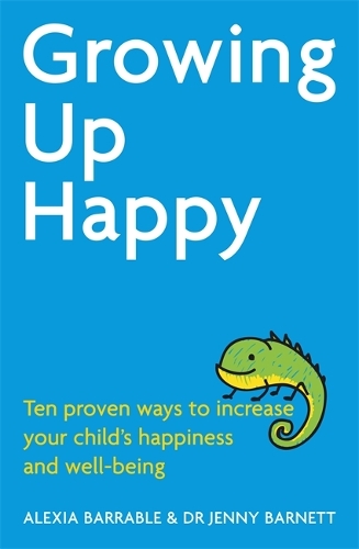 Бумажная книга «Growing Up Happy: Ten proven ways to increase your child's happiness and well-being», авторов Алексия Баррабл, Дженнифер Барнетт - фото №1