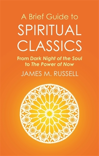 Бумажная книга «A Brief Guide to Spiritual Classics: From Dark Night of the Soul to The Power of Now», автор Джеймс М. Рассел - фото №1
