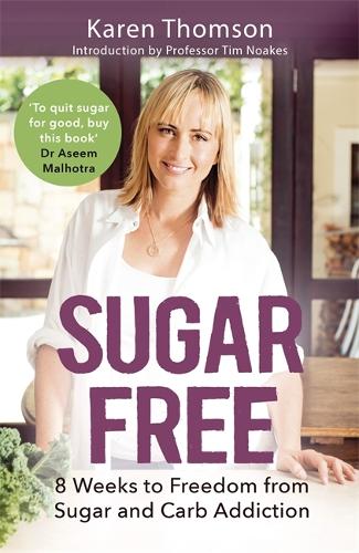 Бумажная книга «Sugar Free: 8 Weeks to Freedom from Sugar and Carb Addiction», автор Карен Томсон - фото №1