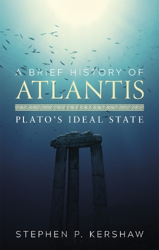 Паперова книга «A Brief History of Atlantis: Plato's Ideal State», автор Стівен П. Кершоу - фото №1