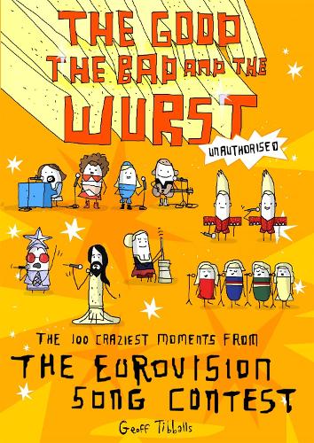 Бумажная книга «The Good, the Bad and the Wurst: The 100 Craziest Moments from the Eurovision Song Contest», автор Джефф Тибболлс - фото №1