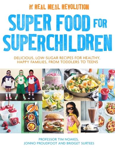 Бумажная книга «Super Food for Superchildren: Delicious, low-sugar recipes for healthy, happy children, from toddlers to teens», авторов Бриджет Суртис, Джонно Праудфут, Тим Ноакс - фото №1