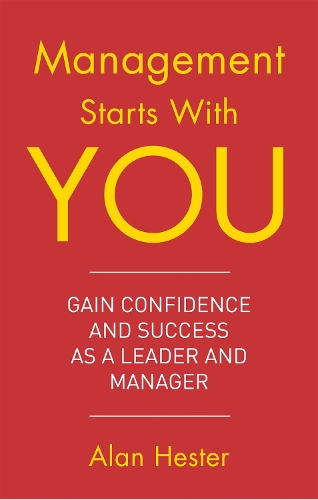 Паперова книга «Management Starts With You: Gain Confidence and Success as a Leader and Manager», автор Алан Хестер - фото №1
