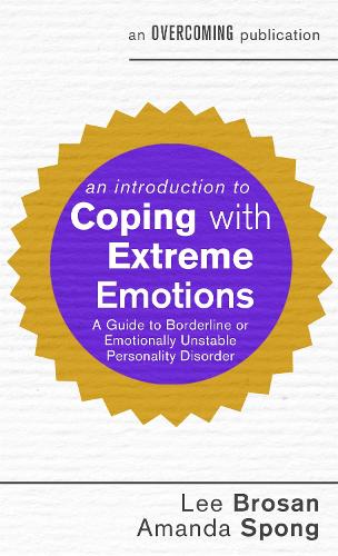[object Object] «An Introduction to Coping with Extreme Emotions: A Guide to Borderline or Emotionally Unstable Personality Disorder», авторов Аманда Спонг, Ли Бросан - фото №1