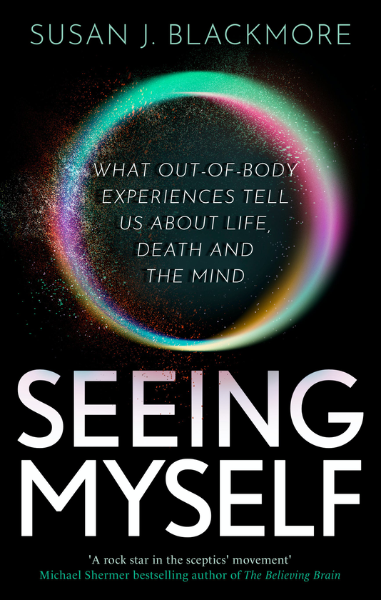 Бумажная книга «Seeing Myself. What Out-of-body Experiences Tell Us About Life, Death and the Mind», автор Сьюзан Блэкмор - фото №1