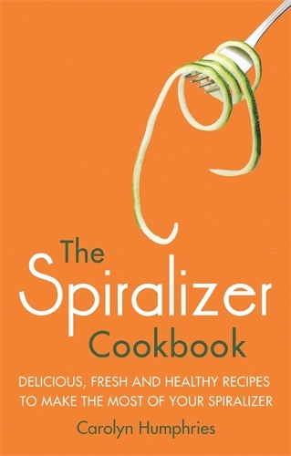Бумажная книга «The Spiralizer Cookbook: Delicious, fresh and healthy recipes to make the most of your spiralizer», автор Кэролин Хамфрис - фото №1