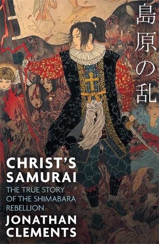 Бумажная книга «Christ's Samurai: The True Story of the Shimabara Rebellion», автор Джонатан Клементс - фото №1