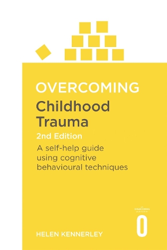 Паперова книга «Overcoming Childhood Trauma 2nd Edition: A Self-Help Guide Using Cognitive Behavioural Techniques», автор Гелен Кеннерлі - фото №1