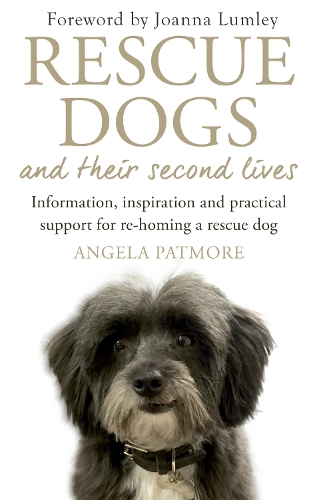 Бумажная книга «Rescue Dogs and Their Second Lives: Information, Inspiration and Practical Support for Re-Homing a Rescue Dog», автор Анджела Патмор - фото №1