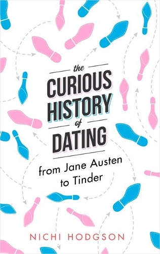 Паперова книга «The Curious History of Dating: From Jane Austen to Tinder», автор Нікі Ходжсон - фото №1